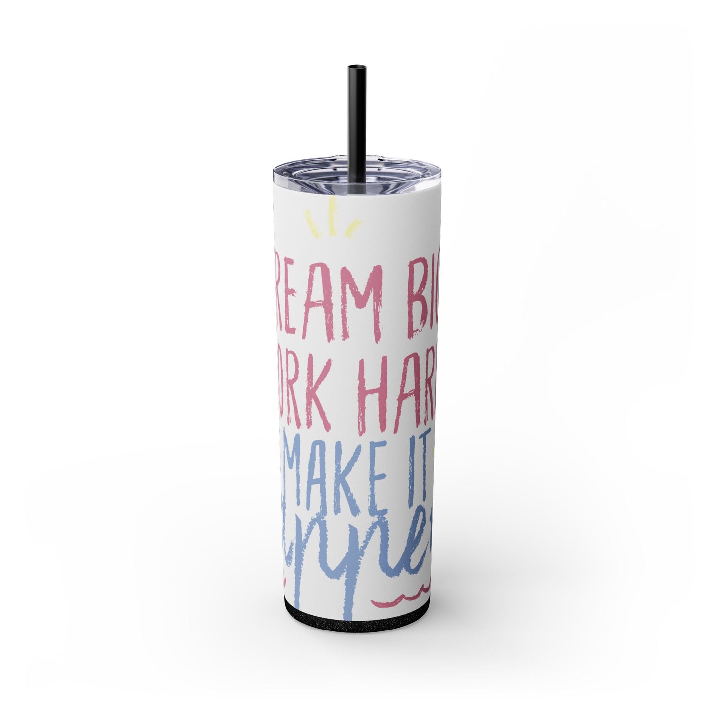 Inspirational Skinny Tumbler with Straw - 20oz "Dream Big, Work Hard, Make It Hype"