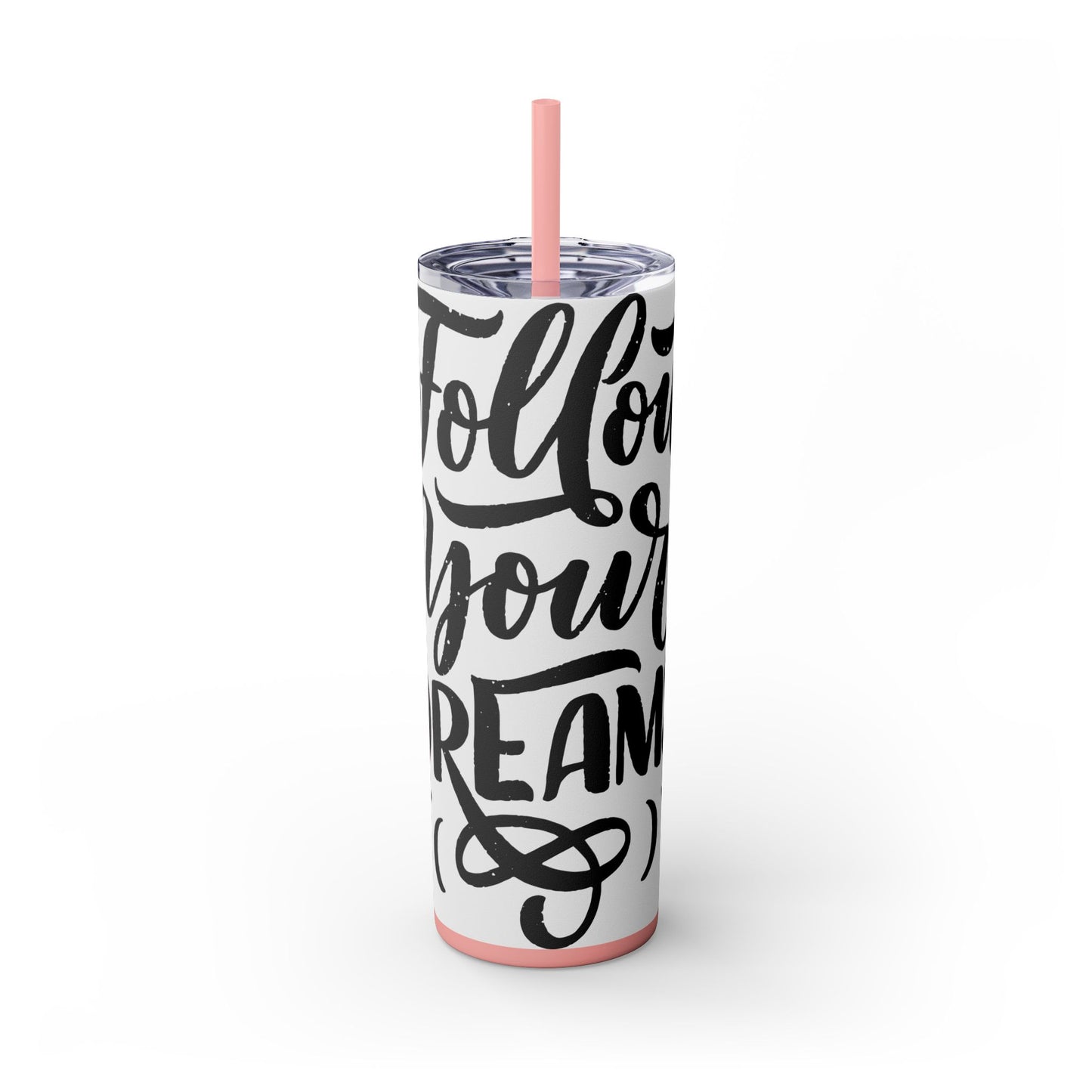 Inspirational Skinny Tumbler with Straw - 20oz "Follow Your Dreams"