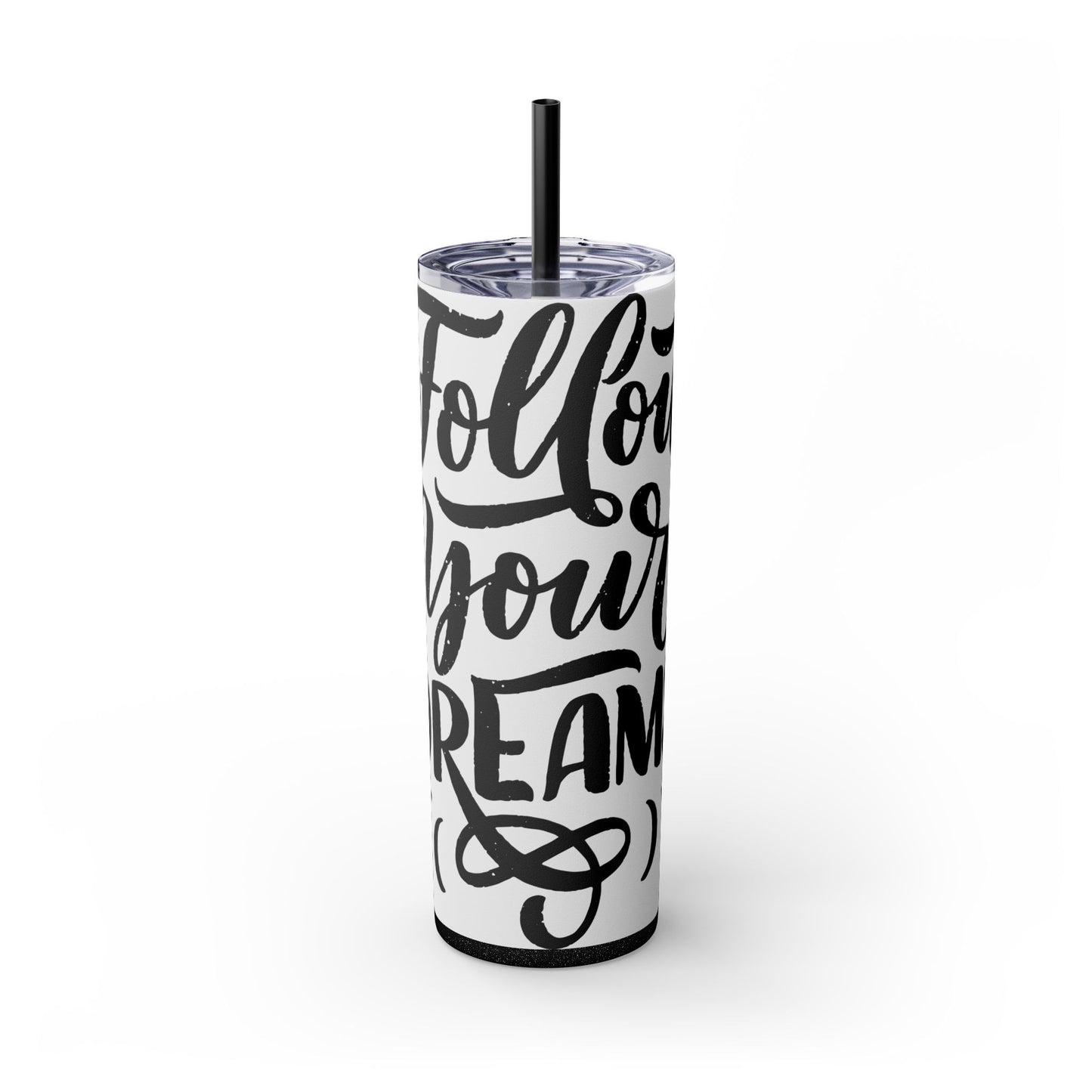 Inspirational Skinny Tumbler with Straw - 20oz "Follow Your Dreams"